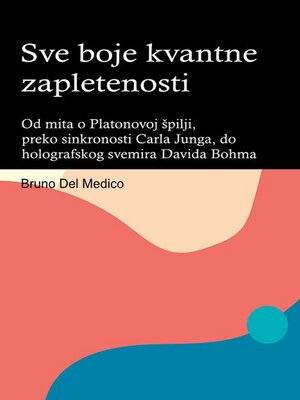 cover image of Od mita o Platonovoj špilji, preko sinkronosti Carla Junga, do holografskog svemira Davida Bohma